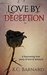 Love by Deception A harrowing true story of love and betrayal. by K.C. Barnard