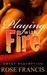 Playing With Fire (Sweet Redemption, #1) by Rose Francis