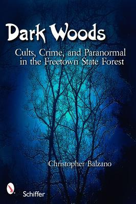 dark-woods-cults-crime-and-the-paranormal-in-the-freetown-state-forest-massachusetts