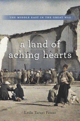 a-land-of-aching-hearts-the-middle-east-in-the-great-war