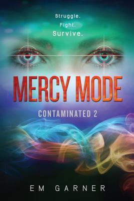 Mercy Mode Contaminated 2 By Em Garner Mercy Mode Contaminated 2 By Em Garner