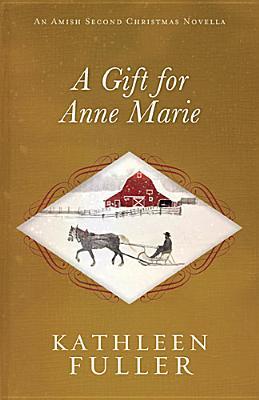 A Gift For Anne Marie By Kathleen Fuller