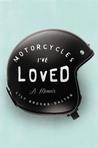 Motorcycles I've Loved: A Memoir cover