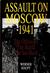 Assault on Moscow 1941 The Offensive, the Battle, the Set-Back by Werner Haupt