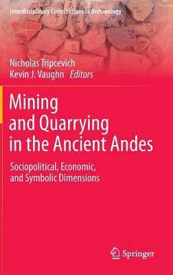 mining-and-quarrying-in-the-ancient-andes-sociopolitical-economic-and-symbolic-dimensions