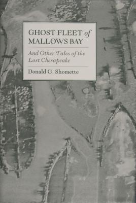ghost-fleet-of-mallows-bay-and-other-tales-of-the-lost-chesapeake