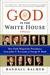 God in the White House by Randall Balmer God in the White House by Randall Balmer