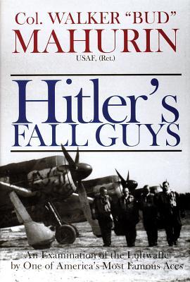 Hitler's Fall Guys: An Examination of the Luftwaffe by One of America's Most Famous Aces Descargar ebook epub deutsch