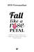 Fall Like a Rose Petal by AVIS Viswanathan