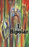 I, Bipolar: A Southern Man's Memoir