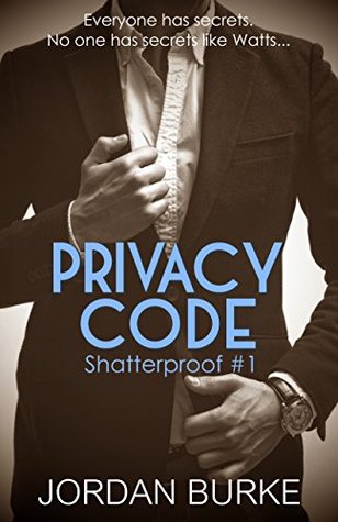 Privacy Code (Shatterproof, #1) by Jordan Burke