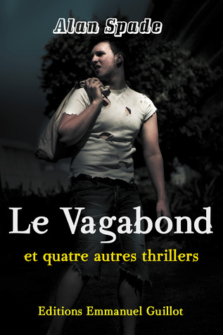 Le Vagabond et quatre autres thrillers by Alan Spade