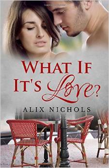 What If It's Love? by Alix Nichols