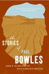 The Stories of Paul Bowles The Stories of Paul Bowles