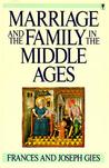 Marriage and the Family in the Middle Ages Marriage and the Family in the Middle Ages
