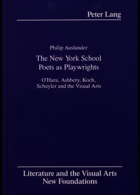 the-new-york-school-poets-as-playwrights-o-hara-ashbery-koch-schuyler-and-the-visual-arts