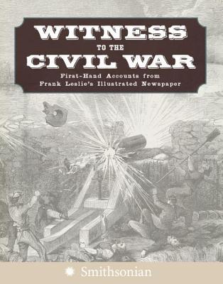 witness-to-the-civil-war-first-hand-accounts-from-frank-leslie-s-illustrated-newspaper