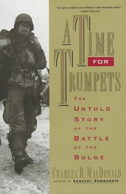 The Untold Story of the Battle of the Bulge - Charles B. MacDonald
