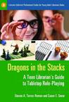 Dragons in the Stacks: A Teen Librarian's Guide to Tabletop Role-Playing