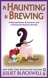 A Haunting is Brewing (Witchcraft Mystery, #6.5; Haunted Home Renovation Mystery, #4.5)
