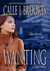 Wanting by Calle J. Brookes