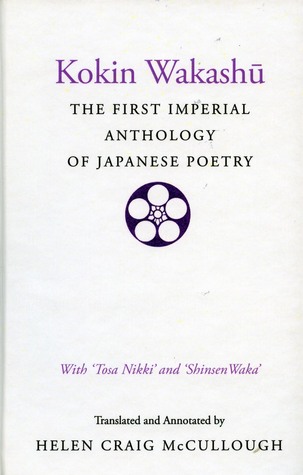 kokin-wakashu-the-first-imperial-anthology-of-japanese-poetry-with-tosa-nikki-and-shinsen-waka