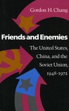 Friends and Enemies: The United States, China, and the Soviet Union, 1948-1972 cover