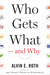 Who Gets What — and Why: The New Economics of Matchmaking and Market Design