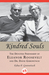 Kindred Souls The Devoted Friendship of Eleanor Roosevelt and Dr. David Gurewitsch by Edna P. Gurewitsch