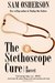 The Stethoscope Cure by Sam Osherson