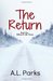 The Return (Return to Me, #1) by A.L. Parks