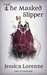 The Masked Slipper (Tales of Evermagic, #1) by Jessica Lorenne
