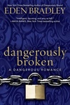 Dangerously Broken (Dangerous, #2)