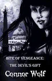 The Bite Of Vengeance The Devil S Gift By Connor Wolf