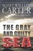 The Gray and Guilty Sea by Scott William Carter