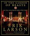 In the Garden of Beasts: Love, Terror, and an American Family in Hitler's Berlin