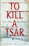 To Kill a Tsar cover