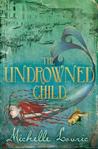 The Undrowned Child (The Undrowned Child, #1)