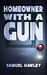 Homeowner With a Gun by Samuel Hawley