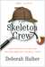 The Skeleton Crew How Amateur Sleuths Are Solving America’s Coldest Cases by Deborah Halber