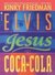Elvis, Jesus, and Coca-Cola (Kinky Friedman, #6) by Kinky Friedman