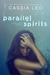 Parallel Spirits (Carrier Spirits, #1) by Cassia Leo