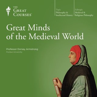 The Great Courses - Great Minds of the Medieval World - Dorsey Armstrong, Ph.D. 