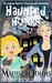 Haunted Hijinks (Agnes Barton Paranormal Mystery, #1)
