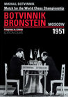 Moscow 1951 World Championship Match: Botvinnik v. Bronstein Moscow 1951 World Championship Match: Botvinnik v. Bronstein