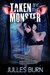 Taken by the Monster (Sophie's Monsters, #1) by Julles Burn