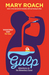 Gulp - Adventures on the Alimentary Canal by Mary Roach