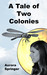 A Tale of Two Colonies by Aurora Springer