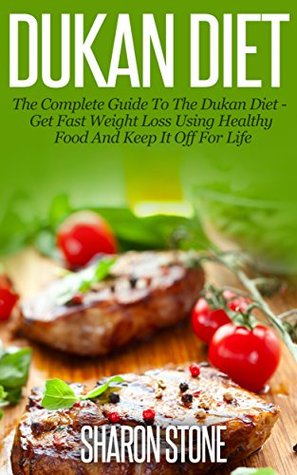 dukan-diet-a-complete-guide-to-the-dukan-diet-get-fast-weight-loss-using-healthy-food-and-keep-it-off-for-life-dukan-diet-weight-loss-lose-weight-fast-ducan-diet-plan