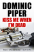 Kiss Me When I'm Dead by Dominic Piper